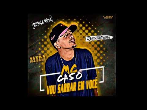▶MC CASO - VOU SARRAR EM VOCÊ - MÚSICA NOVA 2018