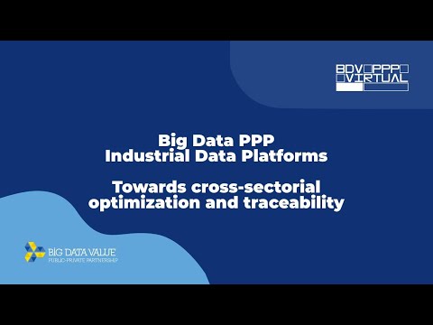 Big Data PPP Industrial Data Platforms - Towards cross-sectorial optimization and traceability