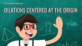 Dilations Centered at the Origin | Geometry | Coordinate Transformations