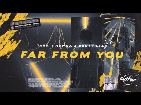 TARS. + ROWKA & Booty Leak - Far From You