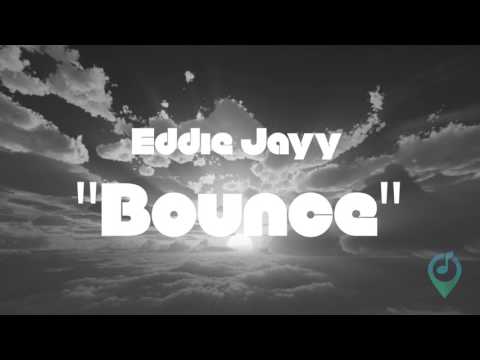 EDDIE JAYY - "Bounce" (Song Of The Day)