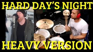 Hard Day&#39;s Night (The Beatles) - HEAVY VERSION