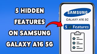 5 HIDDEN FEATURES On Samsung Galaxy A16 5G | Secret Settings To Enhance Your Samsung Phone 2025