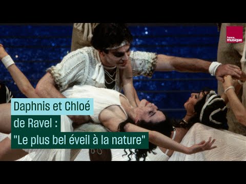 “Daphnis et Chloé” de Ravel : "Le plus bel éveil de la nature que connaît la musique classique"