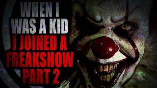 “When I was a kid I joined a Freakshow” (Part 2) | Creepypasta Storytime