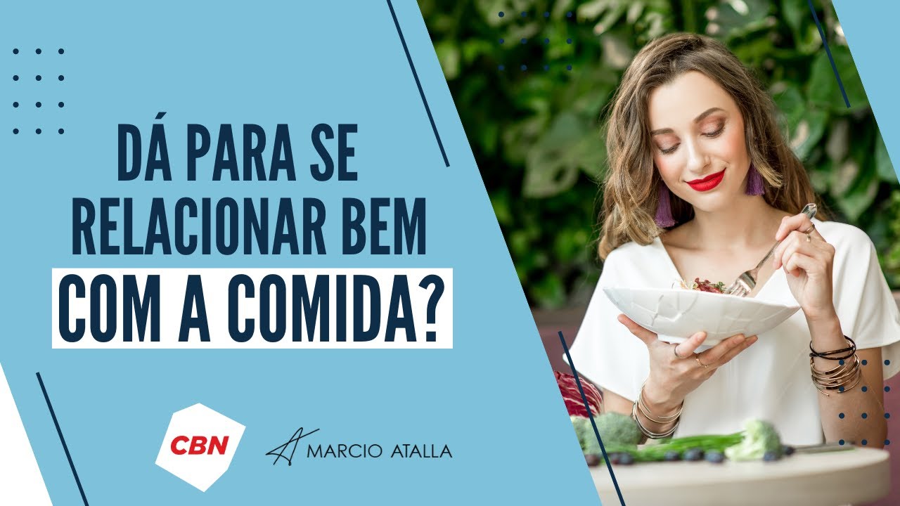 Comportamento alimentar: como se relacionar melhor com a comida? | MARCIO ATALLA