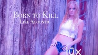 Born to Kill (Live Acoustic)
