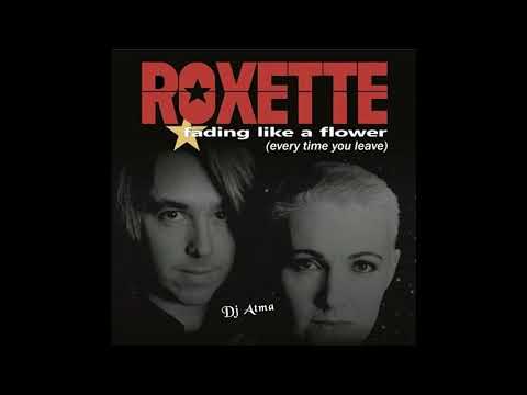 Roxette - Fading Like A Flower - Remix - Dj Atma