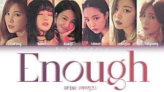 Apink (에이핑크) - Enough Lyrics (Color Coded Han/Rom/Eng)
