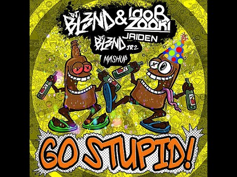 DJ BL3ND, Ido B & Zooki & Jaiden - Go Stupit (DJ BL3ND JR2 MASHUP)