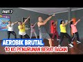 Part 7 Penurunan 10 Kg Berat Badan Aerobik Brutal
