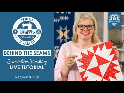 LIVE: Join us for a FINISHING TUTORIAL and MORE! - Behind the Seams