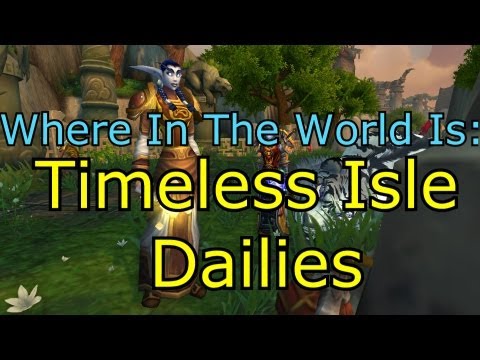 Timeless Isle Dailies Location WoW MoP How To Guide Patch 5.4