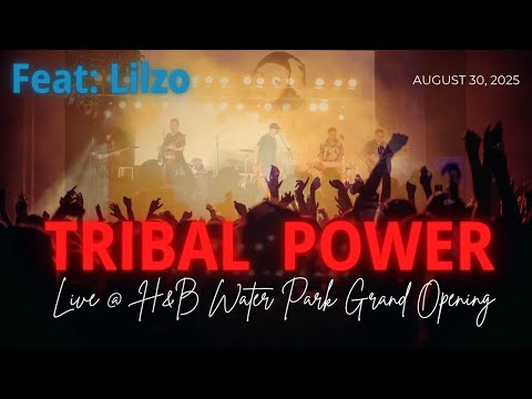 Tribal Power feat Lilzo Live @ H&B Water Park Grand Opening