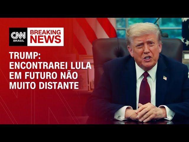 Encontrarei Lula em futuro não muito distante, diz Trump | BASTIDORES CNN
