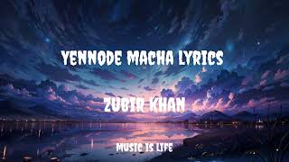 Yennode Macha lyric  Zubir Khan