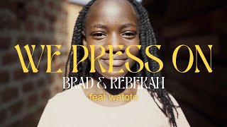 We Press On  by Brad & Rebekah