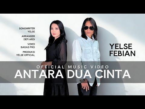 Yelse Ft. Febian - Antara Dua Cinta (Official Music Video)
