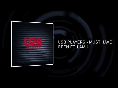USB PLAYERS - Must Have Been ft.  I AM L