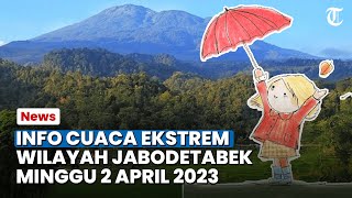 Info Cuaca Ekstrem Jabodetabek Minggu 2 April 2023, Bogor Bekasi Depok Hujan Ringan