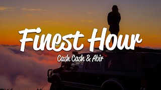 Cash Cash - Finest Hour (Lyrics) ft. Abir