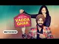 Vadda Ghar Full Movie Mandy Takhar Jobanpreet Singh Bhinda Aujla Punjabi Romantic Film
