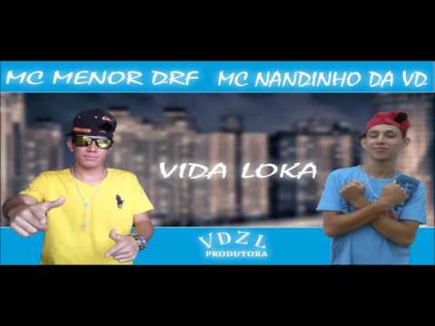 Mc Nandinho da VD e Menor DRF - Vida Loka (Lançamento 2016)