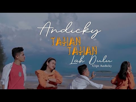 -Andicky -Tahan Tahan Lah Dulu (Official Music Video)
