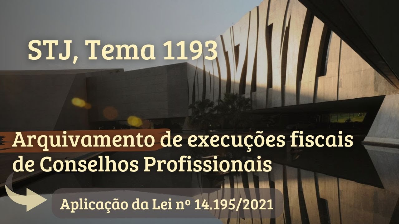 Arquivamento de execuções fiscais de Conselhos. STJ, Tema 1193