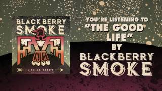 BLACKBERRY SMOKE - The Good Life (Official Audio)