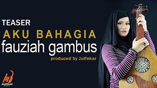 Download lagu FAUZIAH GAMBUS - Aku Bahagia (TEASER Lyric) mp3