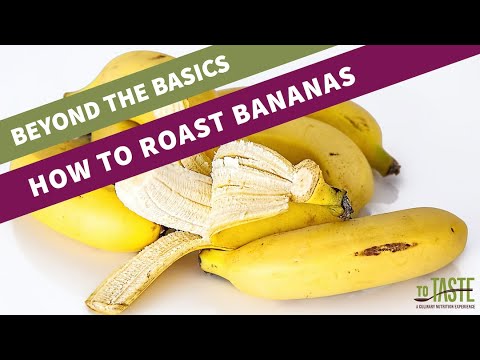 Beyond the Basics | How to Roast Bananas