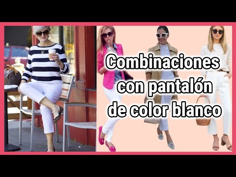 COMBINACIONES DE ROPA CON PANTALONES DE COLOR BLANCO/ COMO COMBINAR UN PANTALON DE COLOR BLANCO