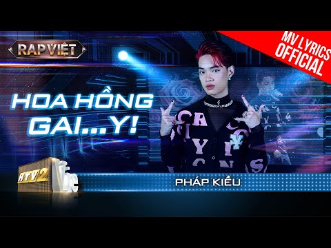 Hoa Hồng Gai...y! - Pháp Kiều - Team BigDaddy| Rap Việt Mùa 3 (2023) [MV Lyrics]