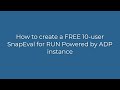 How To Instantly Create A FREE 10 User SnapEval For RUN Powered By ADP Instance For Your Team