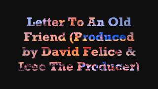 Letter To An Old Friend Produced by @David Felice &amp; @IceeTheProducer