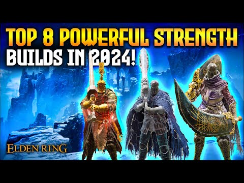 Elden Ring: TOP 8 Powerful Strength Builds in 2024! (Patch 1.10)