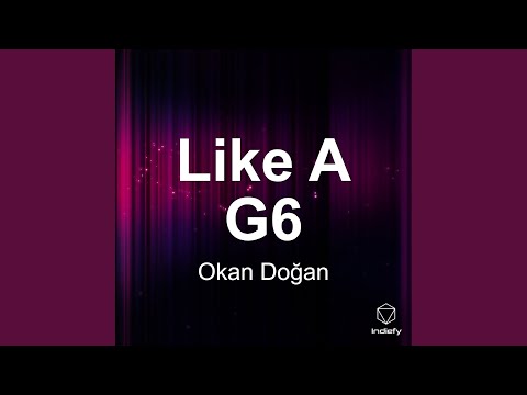 Like A G6