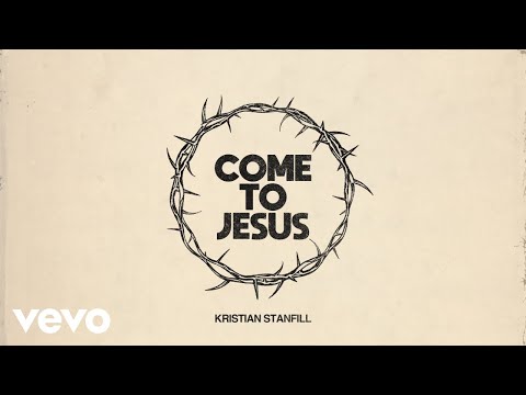 Kristian Stanfill - Come To Jesus (Official Audio)