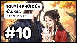 [Tập 10] Nước Mắt Ly Biệt Chưa Cạn, Nàng Bất Ngờ Nhận Tin Vui Báo Thai | Nguyên Phối Của Hầu Gia