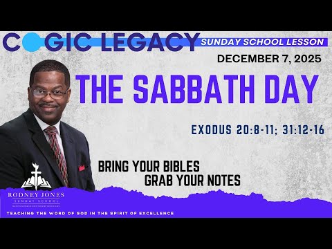 The Sabbath Day, Exodus 20:8-11; 31:12-16, December 7, 2025, COGIC Legacy Edition Sunday School