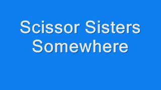 Scissor Sisters   Somewhere