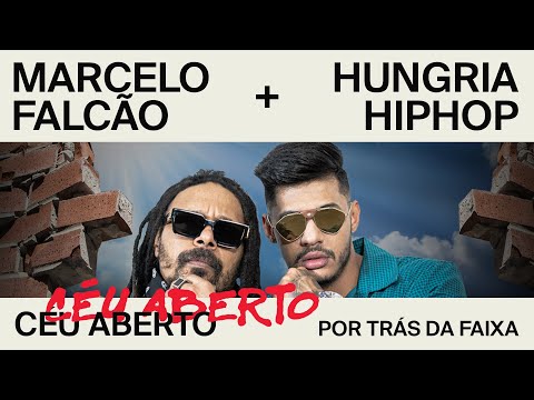 Por Trás da Faixa: Marcelo Falcão & Hungria Hip Hop - Céu Aberto