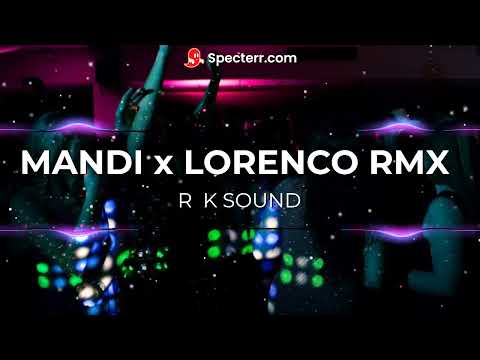 Mandi M2 x Lorenco Remix By. R K SOUND
