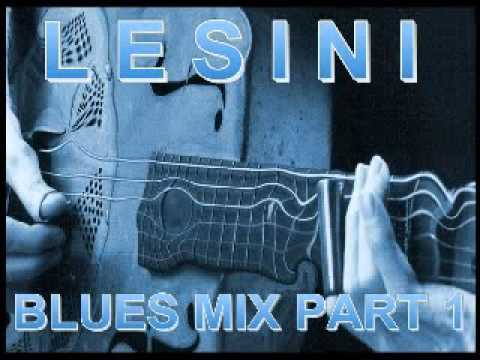 Blues Mix Part 1 - Dimitris Lesini Greece