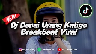 Download lagu DJ DENAI URANG KATIGO BREAKBEAT (DJ Luxica Remix) mp3