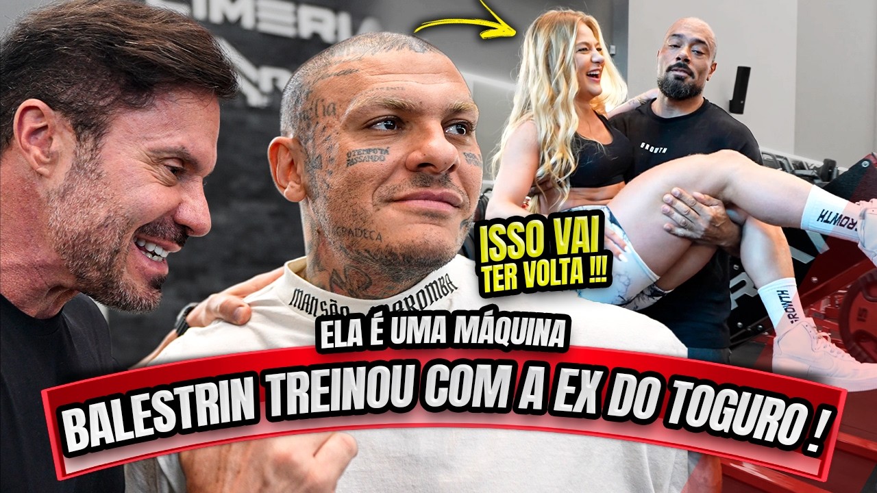BALESTRIN FEZ UM TREINO COM A EX DO TOGURO - ELA É UMA MÁQUINA !
