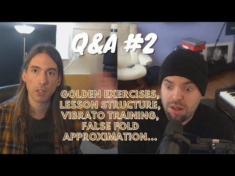 Q&A #2: Golden exercises, lesson structure, vibrato training, false fold approximation...