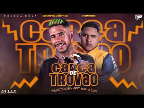 ROBINHO DESTAKY FEAT; KEVIN O CHRIS - CARGA DE TROVÃO (MÚSICA NOVA)