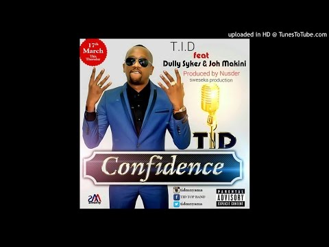 T.I.D ft Dully sykes X Joh Makini - Confidence